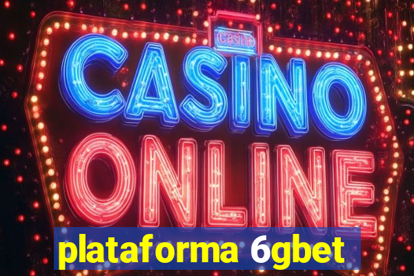 plataforma 6gbet